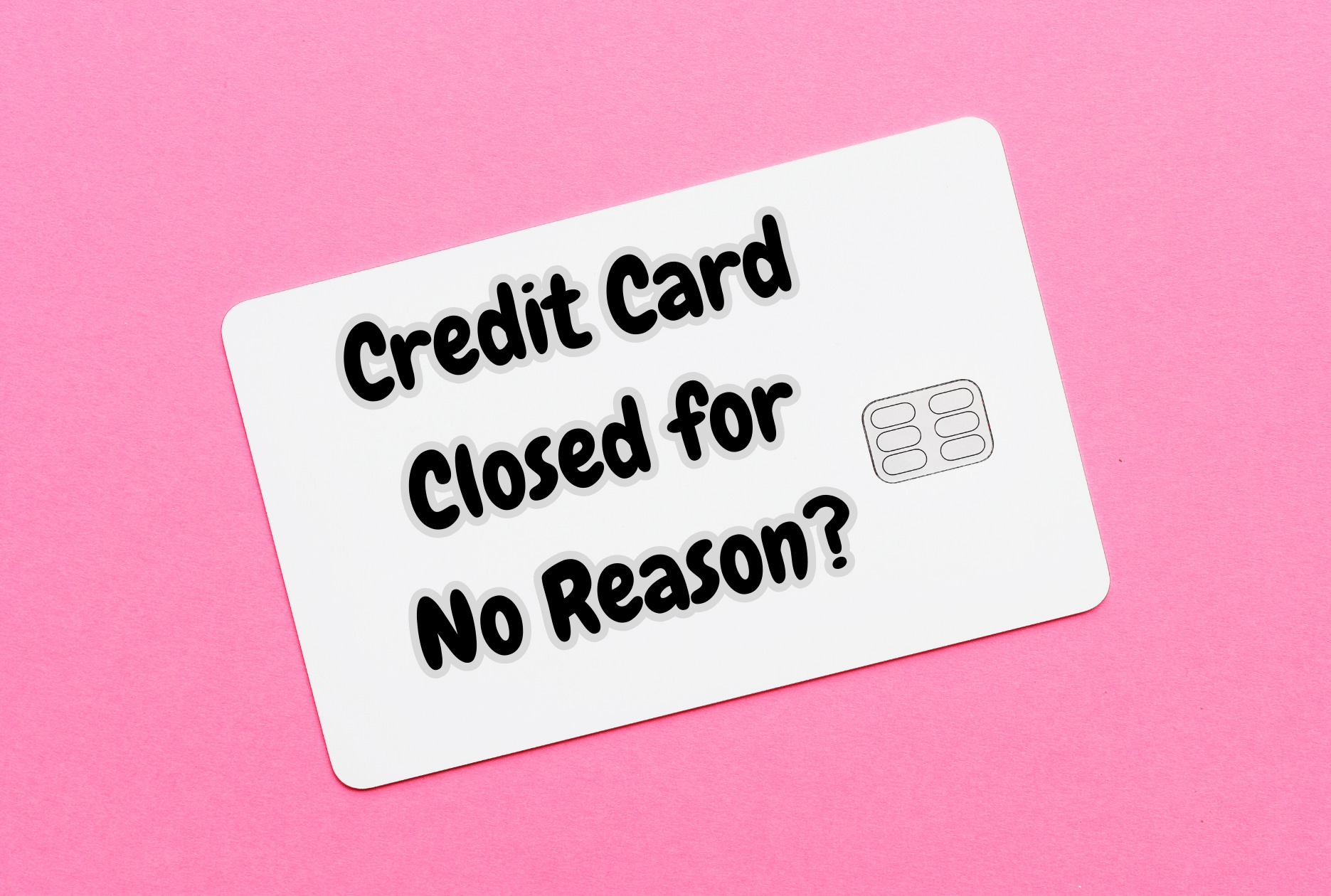 credit card closed for no reason