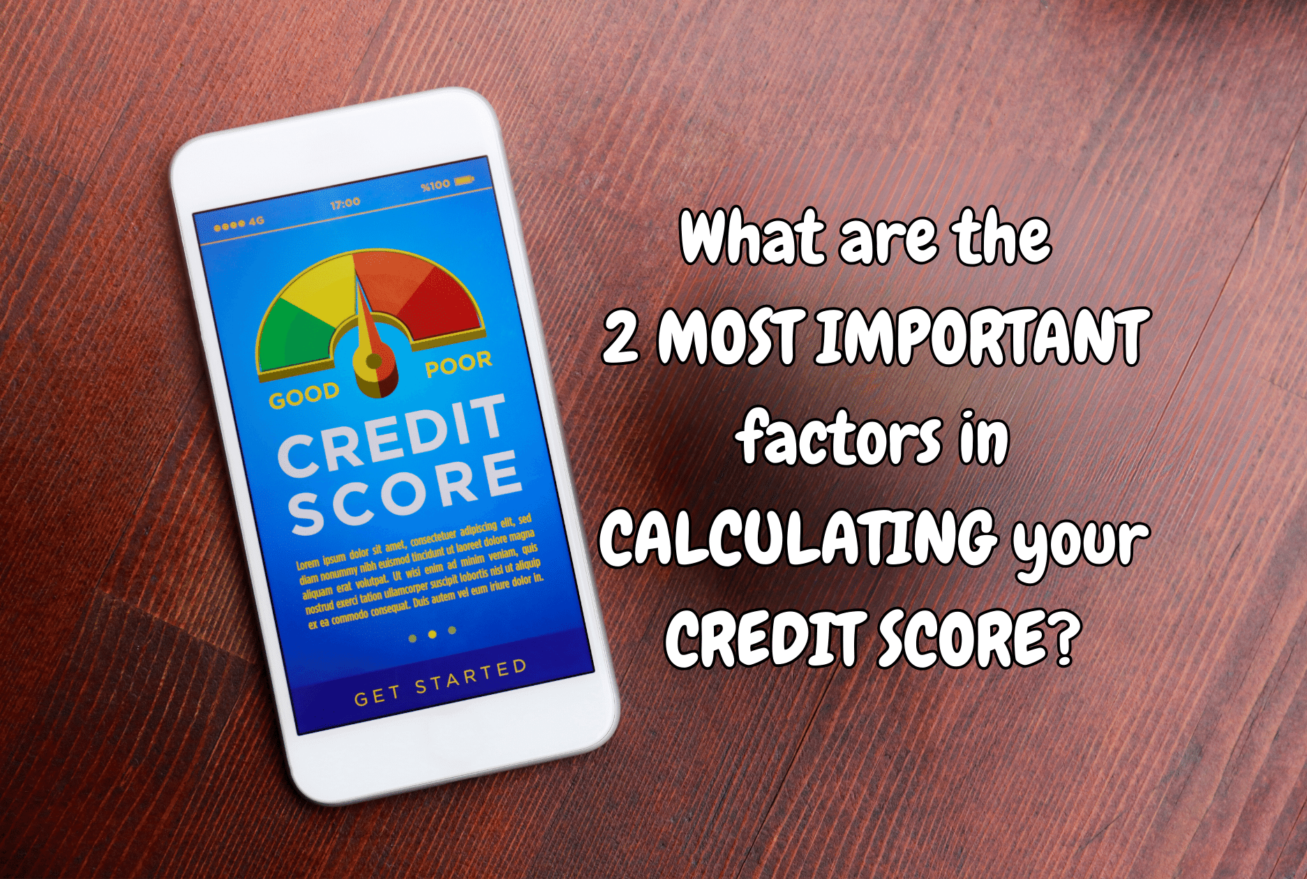 What are the two most important factors in calculating your credit score