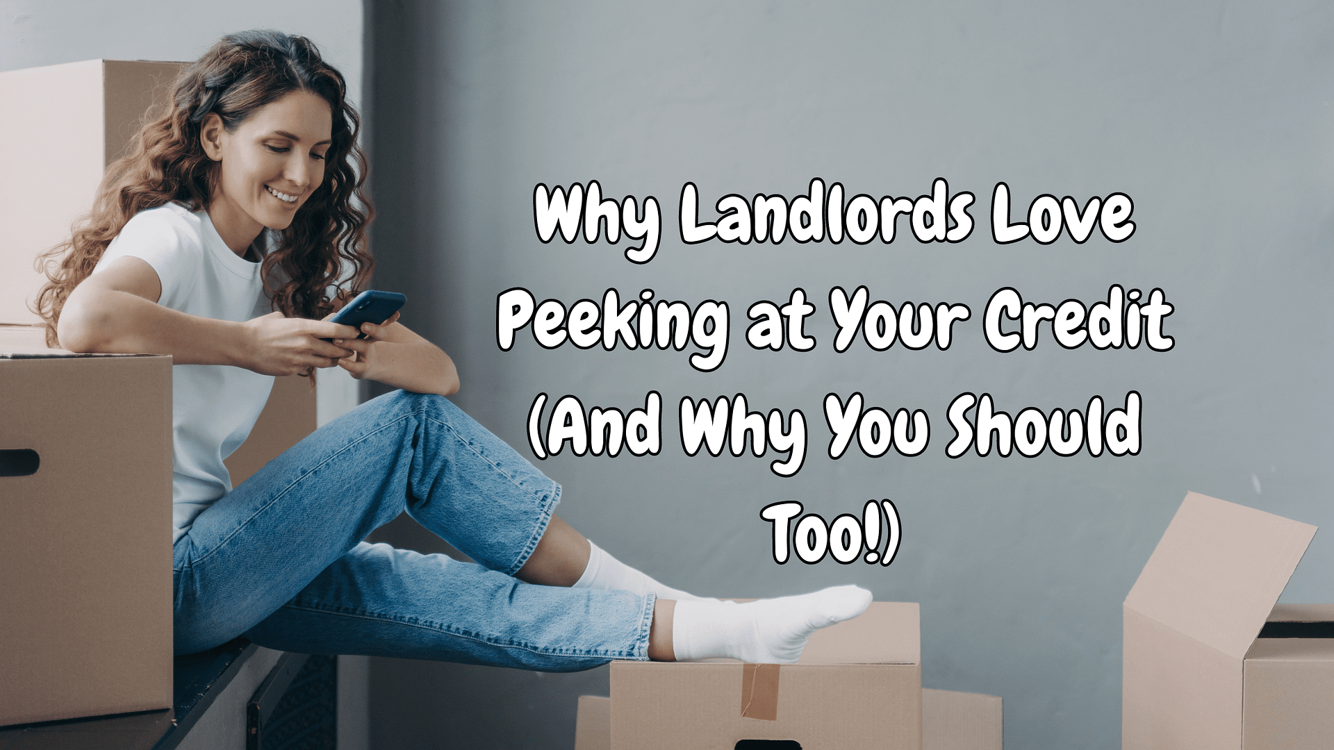 Why Landlords Love Peeking at Your Credit (And Why You Should Too!)