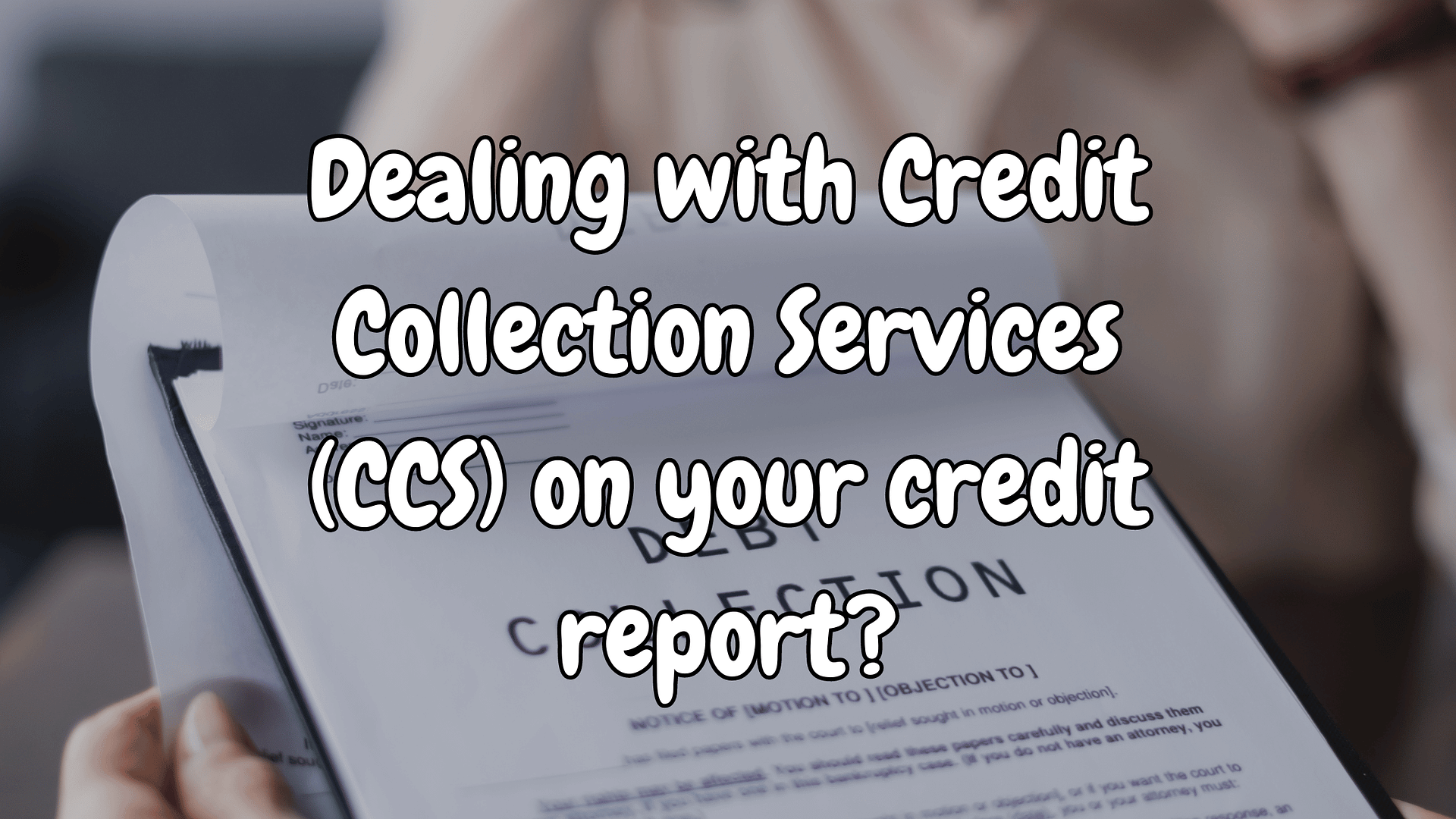 Dealing with Credit Collection Services (CCS) on your credit report